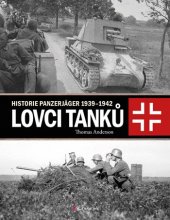 kniha Lovci tanků Historie panzerjäger 1939-1942, Grada 2019