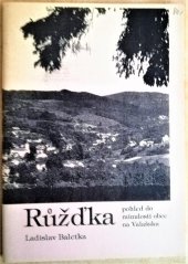 kniha Růžďka pohled do minulosti obce na Valašsku, Státní okresní archiv Vsetín 1998