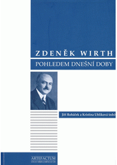 kniha Zdeněk Wirth pohledem dnešní doby soubor příspěvků, Artefactum 2010