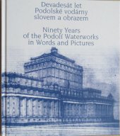 kniha Devadesát let Podolské vodárny slovem a obrazem Ninety Years of the Podolí Waterworks in Words and Pictures, Pražské vodovody a kanalizace 2019