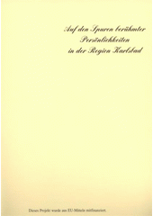 kniha Auf den Spuren berühmter Persönlichkeiten in der Region Karlsbad, Region Karlsbad 2007