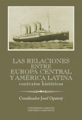 kniha Las relaciones entre Europa Central y América Latina Contextos históricos, Karolinum  2017