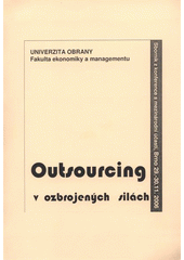 kniha Outsourcing v ozbrojených silách sborník z konference s mezinárodní účastí, Brno, 29. a 30.11.2006, Univerzita obrany 2007