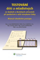 kniha Testování dětí a mladistvých ve školách a školských zařízeních při podezření z užití návykové látky Manuál vhodného postupu, Wolters Kluwer 2013