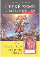 kniha České země v letech 1584-1620 první Habsburkové na českém trůně II., Libri 2009