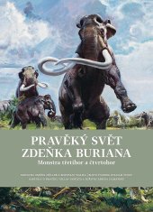 kniha Pravěký svět Zdeňka Buriana: Monstra třetihor a čtvrtohor, Albatros 2023