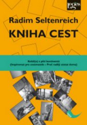 kniha Kniha cest koláž(e) z pěti kontinentů : (inspiromat pro cestovatele - proč raději zůstat doma), Leges 2010