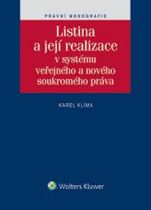 kniha Listina a její realizace v systému veřejného a nového soukromého práva, Wolters Kluwer 2015