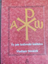 kniha Vy jste královské kněžstvo (myšlenky k prohloubení lásky k obecnému i svátostnému kněžství v denním životě), Arca JiMfa 1996