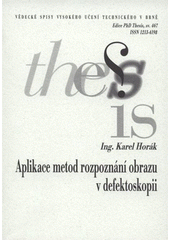 kniha Aplikace metod rozpoznání obrazu v defektoskopii = Applied methods for transparent materials inspection : zkrácená verze Ph.D. Thesis, Vysoké učení technické v Brně 2008