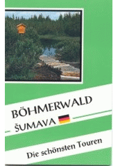 kniha Böhmerwald = Šumava : die schönsten Touren, Radovan Rebstöck 2002