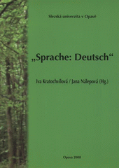 kniha "Sprache: Deutsch" Beiträge des internationalen germanistischen Symposiums, Opava / Sambachshof, 5.-11.10.2007, Slezská univerzita v Opavě, Filozoficko-přírodovědecká fakulta, Ústav cizích jazyků 2008