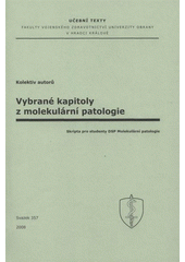 kniha Vybrané kapitoly z molekulární patologie skripta pro studenty DSP Molekulární patologie, Univerzita obrany 2008