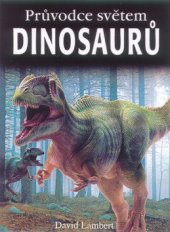 kniha Průvodce světem dinosaurů, Slovart 2001