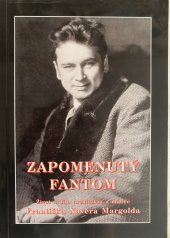 kniha Zapomenutý fantom život a dílo architekta a malíře Františka Xavera Margolda, Občanské sdružení Klášter Chotěšov 2007