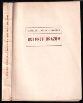 kniha Boj proti úrazům Všeobecné předpisy o bezpečnosti pracujících : Určeno [pro] ... ved. a odp. činitele v záv., úř. a úst., provoz. inženýry, mistry, bezpečnostní techniky a inspektory práce v záv., Práce 1954