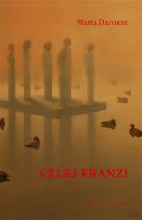 kniha Celej Franz!, Mladá fronta 2017