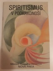 kniha Spiritismus v Podkrkonoší [průvodcemi expozicemi č. 1], FTČ 2004