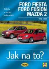kniha Údržba a opravy automobilů Ford Fiesta, Ford Fusion, Mazda 2 2002-2008 : zážehové motory ..., vznětové motory ..., Kopp 2009