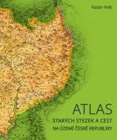 kniha Atlas starých stezek a cest na území České republiky, SOLITON-team, z. s. 2023