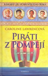 kniha Piráti z Pompejí záhady ze starověkého Říma, Albatros 2008