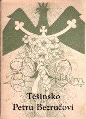 kniha Těšínsko Petru Bezručovi 1867-1947, Slezské dílo 1947