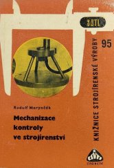 kniha Mechanizace kontroly ve strojírenství Určeno pro dělníky, mistry, kontrolory, technology a žáky prům. škol, SNTL 1964