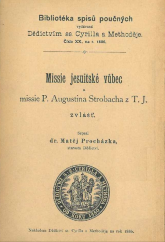 kniha Missie jesuitské vůbec a missie P. Aug. Strobacha z T.J. zvlášť, Dědictví sv. Cyrilla a Methoděje 1886