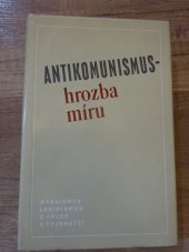 kniha Antikomunismus - hrozba míru Kritika teorie a praxe soudobého antikomunismu v otázkách války, míru a armády, Naše vojsko 1982