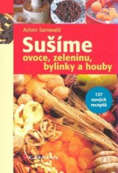 kniha Sušíme ovoce, zeleninu, bylinky a houby, Grada 2008