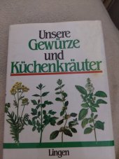 kniha Unsere gewurze und kuchenkrauter, Lingen  1981