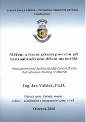 kniha Měření a řízení jakosti povrchu při hydroabrazivním dělení materiálu teze habilitační práce, Vysoká škola báňská - Technická univerzita Ostrava 2008