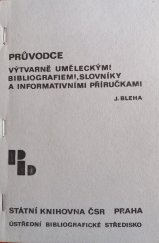 kniha Průvodce uměleckými bibliografiemi, slovníky a informativními příručkami, St. knihovna ČSR-Ústř. bibliogr. středisko 1971