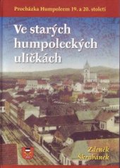 kniha Ve starých humpoleckých uličkách, Nová tiskárna Pelhřimov 2017