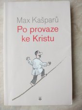 kniha Po provaze ke Kristu, Karmelitánské nakladatelství 2013