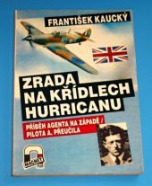 kniha Zrada na křídlech Hurricanu příběh agenta na Západě, pilota A. Přeučila, Magnet-Press 1992