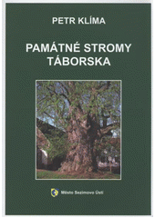 kniha Památné stromy Táborska, Město Sezimovo Ústí v nakl. OSSIS Tábor 2011