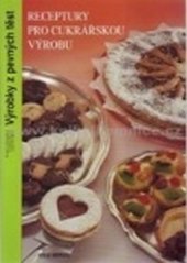 kniha Receptury pro cukrářskou výrobu Výrobky z pevných těst, Idea servis 2007