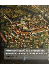 kniha Památková ochrana a regenerace historických měst v České republice 1945-2010, Národní památkový ústav, ústřední pracoviště 2011