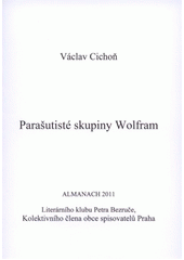 kniha Parašutisté skupiny Wolfram almanach 2011 Literárního klubu Petra Bezruče, kolektivního člena obce spisovatelů Praha, Literární klub Petra Bezruče 2011