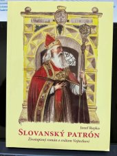 kniha Slovanský patrón životopiský román o sv. Vojtechovi , Spolok sv. Vojtecha 2013