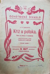kniha Kříž u potoka Obr. ze života o 5 jedn. : Podle stejnojm. rom. Karoliny Světlé, Knapp 1913