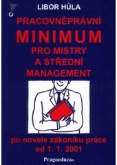 kniha Pracovněprávní minimum pro mistry a střední management po novele zákoníku práce od 1.1. 2001, Pragoeduca 2000