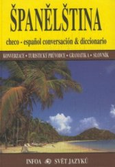 kniha Španělština checo-español conversación & diccionario : konverzace - průvodce - gramatika - slovník, INFOA 1999