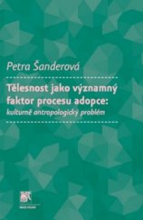 kniha Tělesnost jako významný faktor procesu adopce: kulturně antropologický problém, Sociologické nakladatelství (SLON) 2011