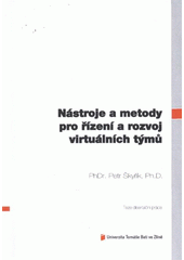 kniha Nástroje a metody pro řízení a rozvoj virtuálních týmů = The tools and methods for management and development of virtual teams : teze disertační práce, Univerzita Tomáše Bati ve Zlíně 2012