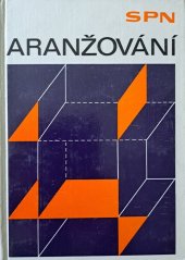 kniha Aranžování pro 1.-3. ročník odborných učilišť a učňovských škol Učeb. obor aranžér, SPN 1974