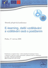 kniha E-learning, další vzdělávání a vzdělávání osob s postižením konference : Praha, 27. června 2008, Soukromá vysoká škola ekonomických studií 2008