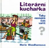 kniha Literární kuchařka, aneb, Taky nemáte čas vařit?, s.n. 2003