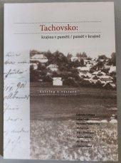 kniha Tachovsko Krajina v paměti / paměť v krajině: katalog k výstavě, Západočeská univerzita v Plzni 2014